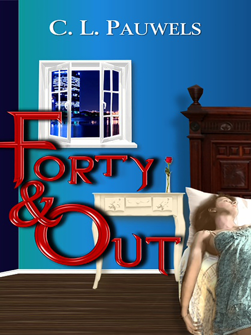 Title details for Forty & Out by C.L. Pauwels - Available